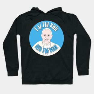 Tax The Rich Feed The Poor Pope Francis Hoodie